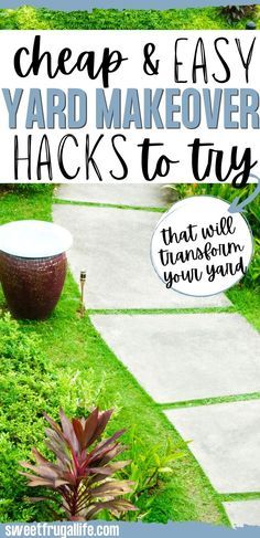 a yard with the words cheap and easy yard makeover hacks to try that will transform your yard