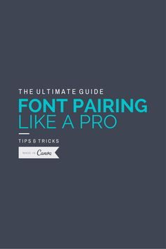 the ultimate guide to font pairing like a pro tips and tricks for creating your own logo