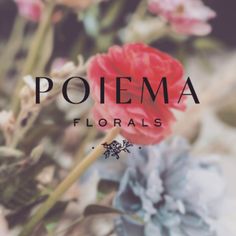 flowers with the words poiema florals on them