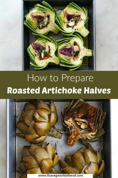 how to prepare roasted artichoke halves in the oven with text overlay that reads, how to prepare roasted artichoke halves