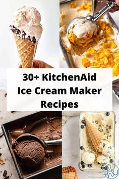 ice cream maker recipes with text overlay that reads 30 + kitchen aid ice cream maker recipes