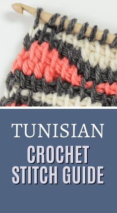 a close up of a crochet stitch with the text, tunisan crochet stitch guide