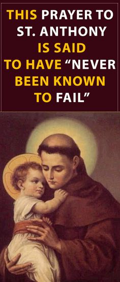 an image of a saint holding a child with the words, this prayer to st anthony is said to have never been known to fail