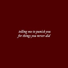 a red background with the words telling me to pause you for things you never did