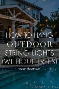 an outdoor string light with the words how to hang outdoor string lights without trees on it