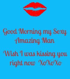 Funny Things To Say, Say To Your Boyfriend, Love Good Morning Quotes