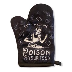 a oven mitt that says, don't make me poison your food