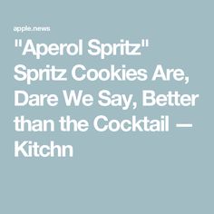 an advertisement for aperol spritz cookies are, dare we say better than the cocktail kitchen