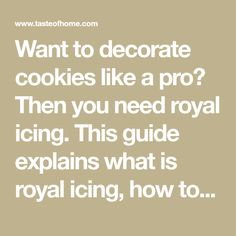 the text reads, want to decorate cookies like a pro then you need royal icing