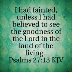 a green background with the words, i had fainted, unless i had belved to see the goodness of the lord in the land of the living