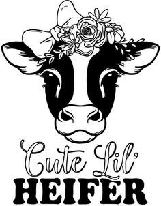 a cow with flowers on its head and the words cute lil's heifer