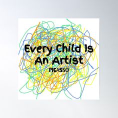 a poster with the words every child is an artist in black and yellow on it