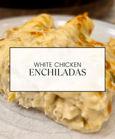 white chicken enchiladas on a plate with the words, white chicken enchiladas