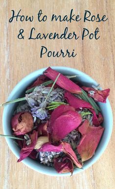 how to make rose and lavender pot pourri in a blue bowl on a wooden table