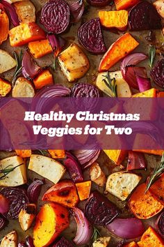 A colorful array of roasted vegetables, a healthy and nutritious addition to a Christmas Eve dinner for two. Christmas Dinner For 2, Healthy Christmas Dinner Recipes, Healthy Christmas Dinner