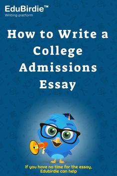 an image of a blue bird with glasses on it's head and the words how to write a college admissionss essay