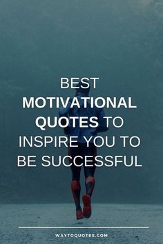 a person jumping in the air with text that reads best motivation quotes to inspire you to be successful