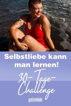 Selbstliebe kann man lernen: Die 30-Tage-Wohlfühl-Challenge