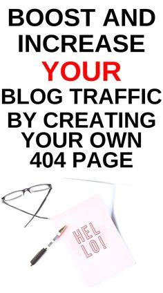 a white background with text that reads, how to increase your blog traffic by creating your own 404 page