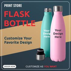 two pink and blue water bottles next to each other with the words, print store flask bottle customize your favorite design