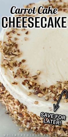 carrot cake cheesecake with white frosting and chopped nuts on top, in front of the words save for later