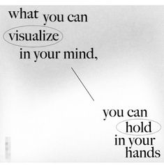 an advertisement with the words what you can visualize in your mind, you can hold in your hands