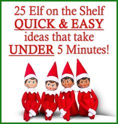 three elfs are sitting in front of a sign that says, 25 elf on the shelf quick & easy ideas that take under 5 minutes