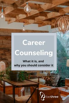 an image of a room with wooden walls and ceilinging that says career consulting what it is, and why you should consider it