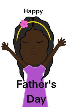 a girl with her arms up and the words happy father's day