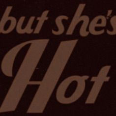 a sign that says, but she's hot