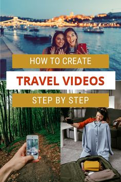 two women taking pictures with their cell phones and the text how to create travel videos step by step