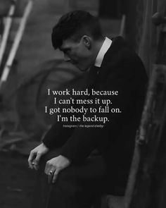 a man in a tuxedo sitting down with his hand on his knee and the words work hard, because i can't mess it up i got nobody to fall on