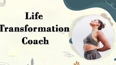 a woman with her back to the camera and text that reads, life transformation coach