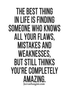 a quote that says the best thing in life is finding someone who knows all your laws,