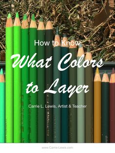 colored pencils with the words how to know what colors to layer in front of them