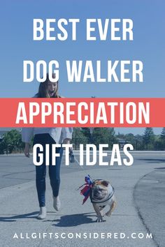 a woman walking her dog with the words best ever dog walker appreciation gift ideas on it