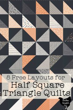 an image of a quilt pattern with text that reads 8 free layouts for half square triangle quilts