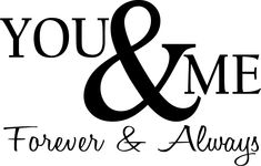 you and me logo with the words, forever and always written in black on a white background