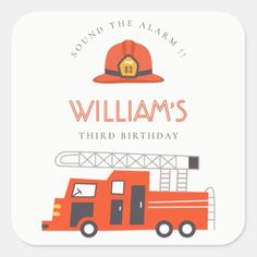 an orange fire truck birthday card with the words, sound the alarm williams's third birthday