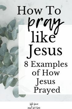 the words how to pray like jesus 8 examples of how jesus prayer is written in black