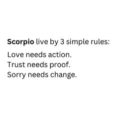 scorpio live by 3 simple rules love needs action trust needs proof sorry needs change