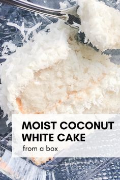 a close up of a piece of cake on a plate with the words, moist coconut white cake from a box