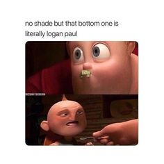 a cartoon character eating broccoli with the caption that reads, no shade but that bottom one is literally logan paul