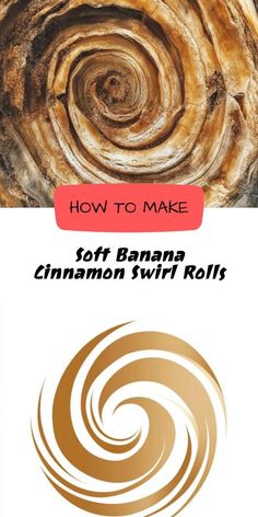 an advertisement for cinnamon swirl rolls with the title how to make soft banana cinnamon swirl rolls