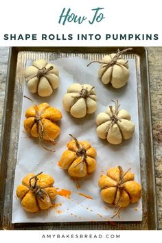 pumpkins are arranged on a baking sheet with the words how to shape rolls into pumpkins