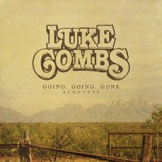 the cover art for luke combs'upcoming album, going going gone acoustic