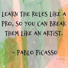 a painting with the words learn the rules like a pro, so you can break them like an artist