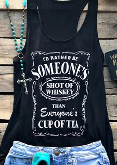 Jerry's Apparel Women Tank Tops S I'd Rather be Someone's Tank Tops Shot Of Whiskey, Whiskey Shots, Letter Print Tee, Casual Tanks, Tank Top Women, Loose Top, Sleeveless Tee, Summer Tank Tops, Print Tee