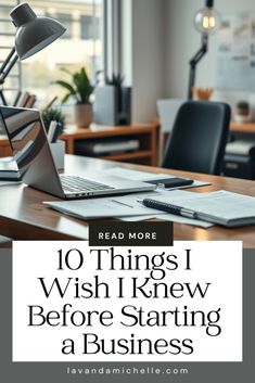 a desk with a laptop computer on it and the words 10 things i wish i knew before starting a business