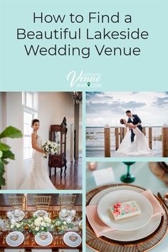 a collage of photos with the words how to find a beautiful lakeside wedding venue